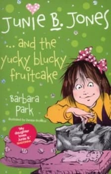 Junie B. Jones and the Yucky Blucky Fruitcake by Barbara Park Book