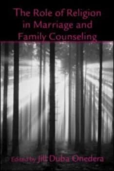 The Role of Religion in Marriage and Family Counseling by Jill Duba Onedera Hardback