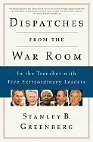 dispatches from the war room in the trenches with five extraordinary leader
