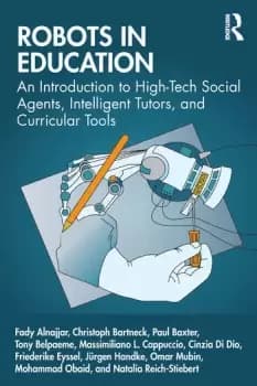 Robots in EducationAn Introduction to High-Tech Social Agents Intelligent Tutors and Curricular Tools