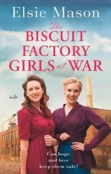 The biscuit factory girls at war - Elsie Mason - Paperback - Used