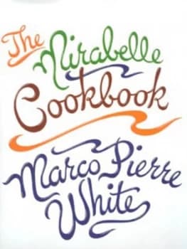The Mirabelle Cookbook by Marco Pierre White Hardback