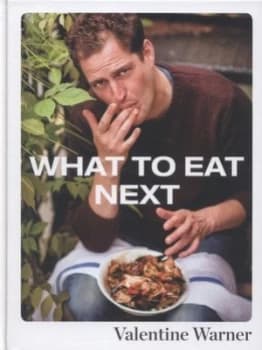 What to Eat Next by Valentine Warner Hardback