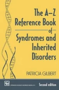 The A-Z Reference Book of Syndromes and Inherited Disorders by P a T R I C I a Gilbert Paperback