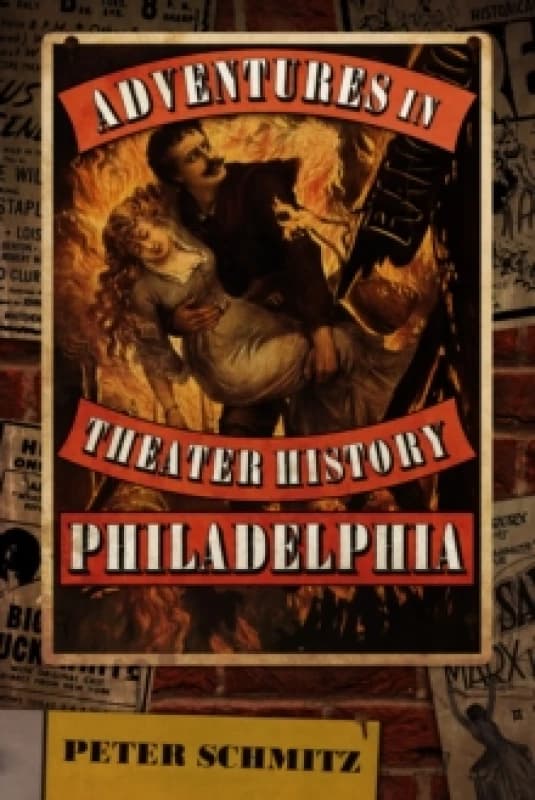 Adventures in Theater History: Philadelphia Hardback
