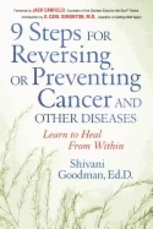 9 steps for reversing or preventing cancer and other diseases learn to heal