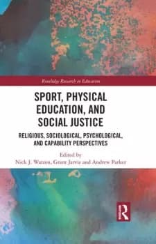 Sport Physical Education and Social JusticeReligious Sociological Psychological and Capability Perspectives