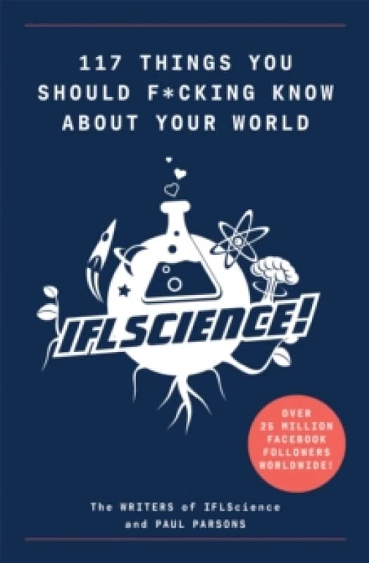 117 Things You Should F*#king Know About Your World : The Best of IFL Science Paperback / softback
