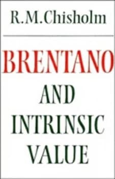 Brentano and Intrinsic Value by Roderick M. Chisholm Paperback