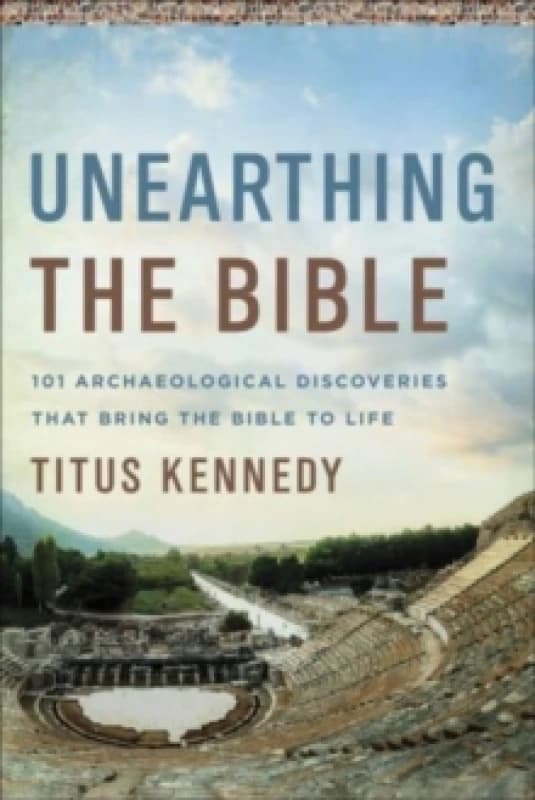 Unearthing the Bible. Book. By Titus Michael Kennedy Books