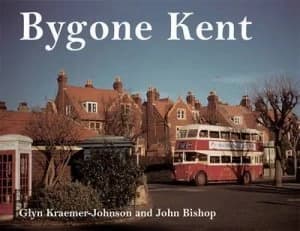 Bygone Kent by Glyn Kraemer-Johnson and John Bishop Book