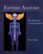 esoteric anatomy the body as consciousness