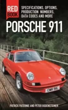 Porsche 911 Red Book : Specifications, Options, Production Numbers, Data Codes and More