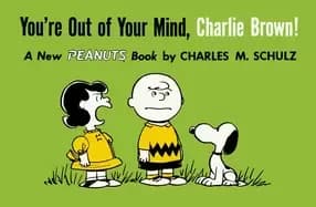youre out of your mind charlie brown a new peanuts book