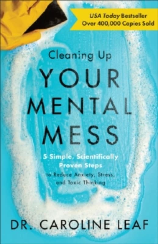 Cleaning Up Your Mental Mess. Hardback. By Caroline Leaf Books