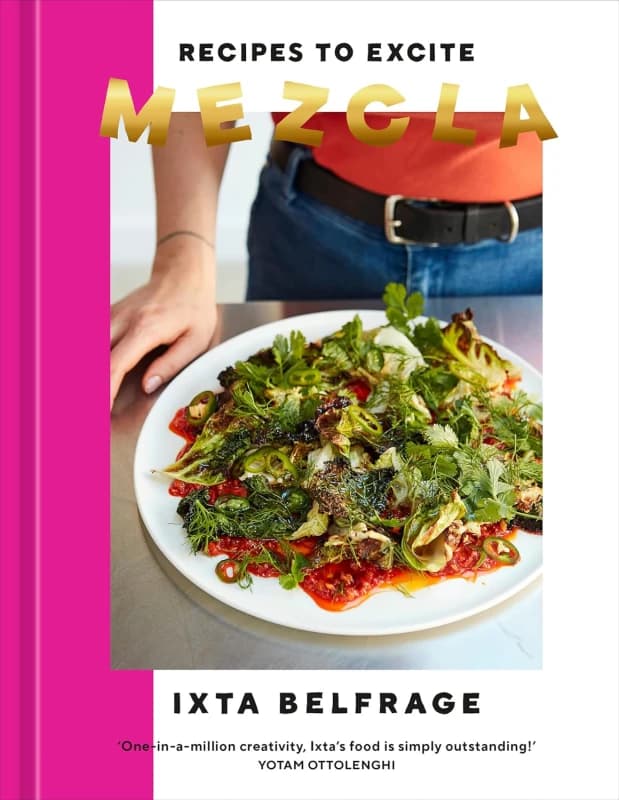 Mezcla: Recipes to Excite Ixta Belfrage Hardcover Book Ixta Belfrage Books