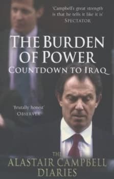 The Alastair Campbell Diaries. Volume 4 the Burden of Power by Alastair Campbell Book