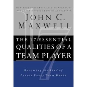 The 17 Essential Qualities of a Team Player : Becoming the Kind of Person Every Team Wants
