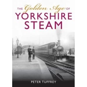 The Golden Age of Yorkshire Railways