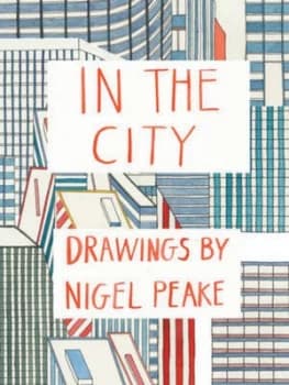 In the City by Nigel Peake Hardback