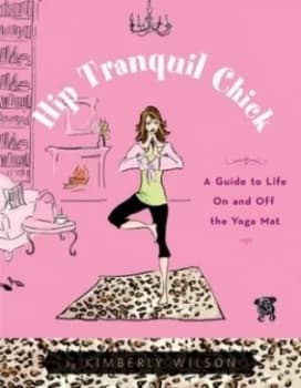Hip Tranquil Chick by Kimberly Wilson Paperback