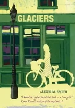 Glaciers by Alexis M Smith