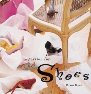 A Passion for Shoes by Emma Bowd Hardback