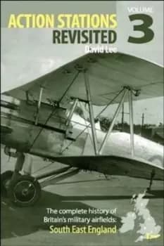 Action stations revisited No 3 South East England by David Lee