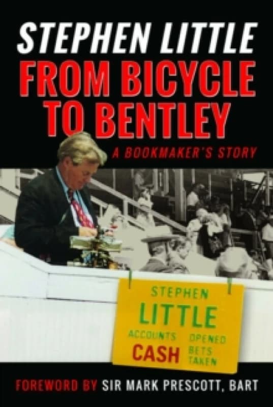 From Bicycle to Bentley, a Bookmaker's Story. Paperback. By Stephen Little Books