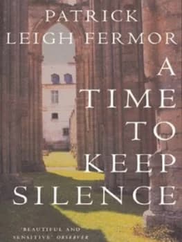 A Time to Keep Silence by Patrick Leigh Fermor Paperback