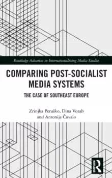 Comparing Post-Socialist Media Systems : The Case of Southeast Europe