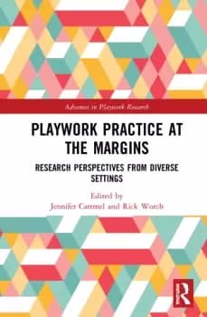 Playwork Practice at the MarginsResearch Perspectives from Diverse Settings