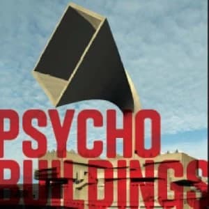 Psycho Buildings by Ralph Rugoff and Brian Dillon and Jane Rendell and Hayward Gallery Book