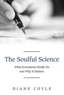 The Soulful Science : What Economists Really Do and Why It Matters - Revised Edition