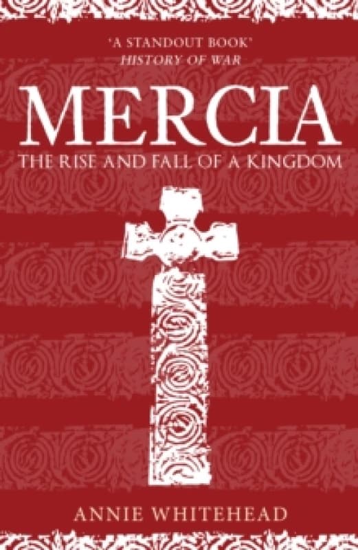 Mercia : The Rise and Fall of a Kingdom Paperback / softback