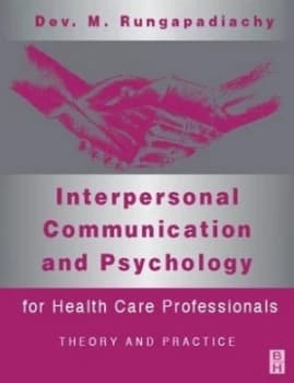 Interpersonal Communication and Psychology for Health Care Professionals by Dev Rungapadiachy Paperback