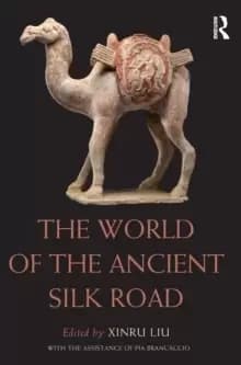 The World of the Ancient Silk Road