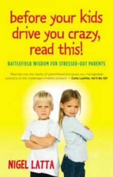 Before Your Kids Drive You Crazy Read This by Nigel Latta Paperback