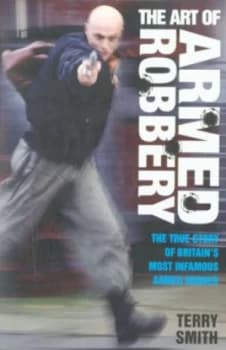 The Art of Armed Robbery by Terry Smith Paperback