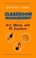 classroom management for art music and pe teachers