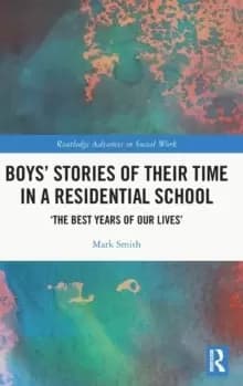 Boys' Stories of Their Time in a Residential School : 'The Best Years of Our Lives'