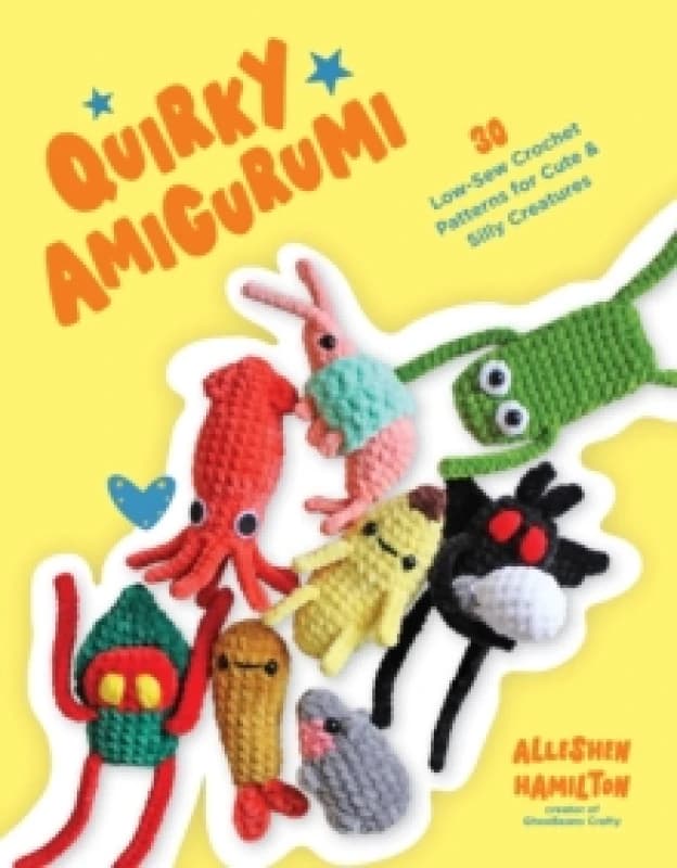 Quirky Amigurumi : 30 Low-Sew Crochet Patterns for Cute & Silly Creatures Paperback / softback