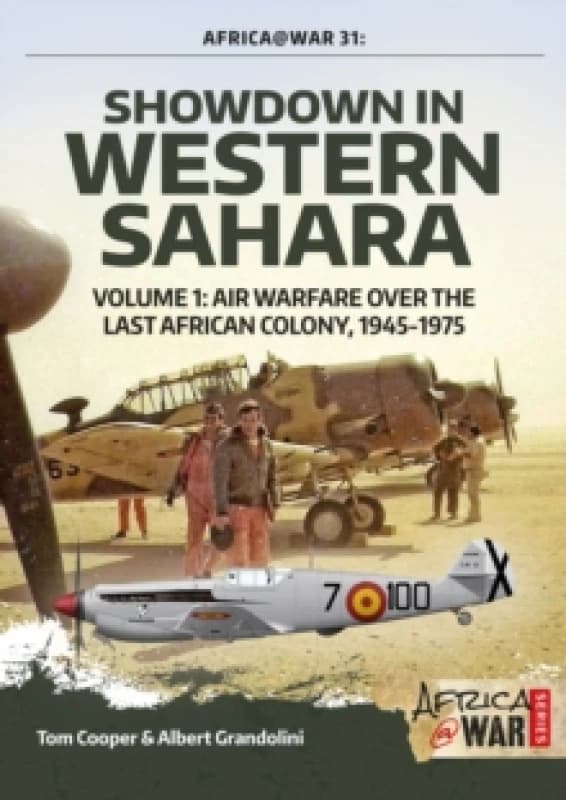 Showdown in Western Sahara: Air Warfare Over the Last African Colony : Volume 1 - 1945-1975 Paperback / softback