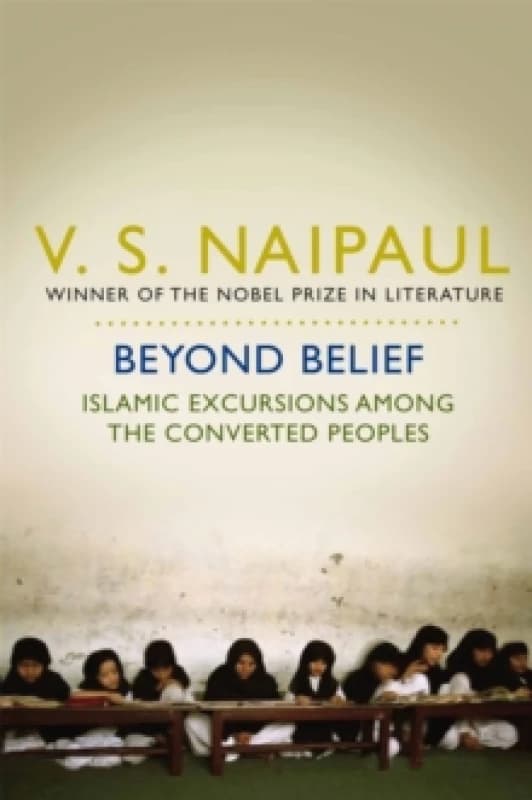 Beyond Belief. Paperback. By V S Naipaul Books
