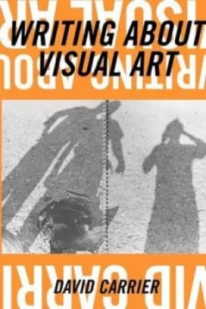 Writing about visual art by David Carrier