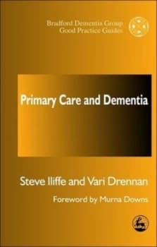 Primary Care and Dementia by Murna Downs Book