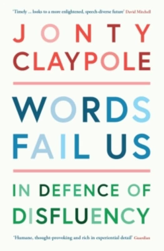 Words Fail Us : In Defence of Disfluency Paperback / softback