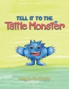TELL IT TO THE TATTLE MONSTER