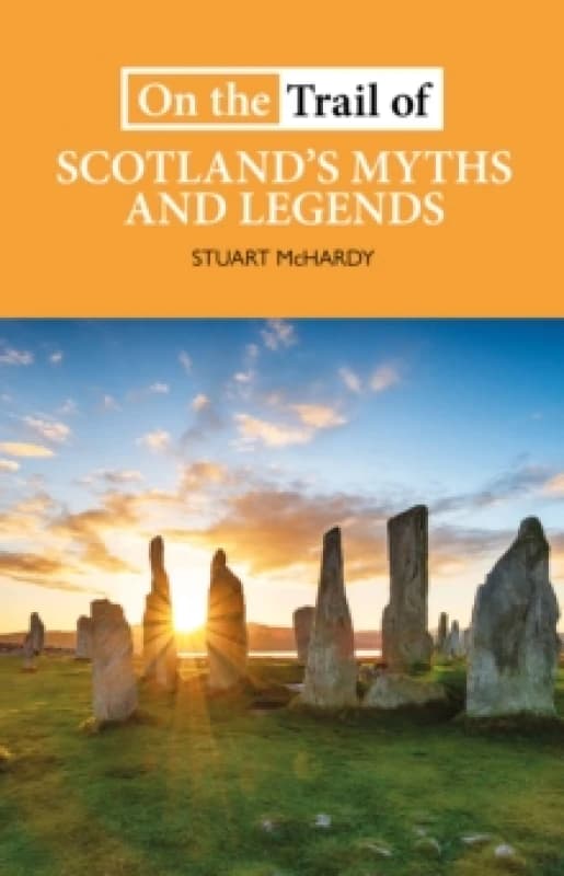 On the Trail of Scotland's Myths and Legends Paperback / softback
