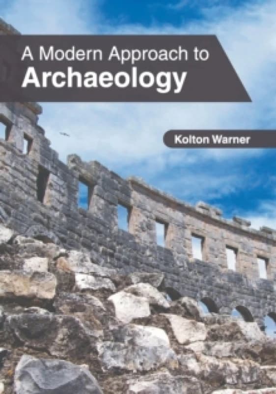 A Modern Approach to Archaeology Hardback